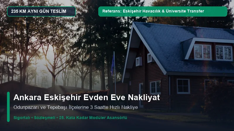 Ankara Eskişehir Nakliyat - TEI Eskişehir & Anadolu Üniversitesi Akademik Tayin