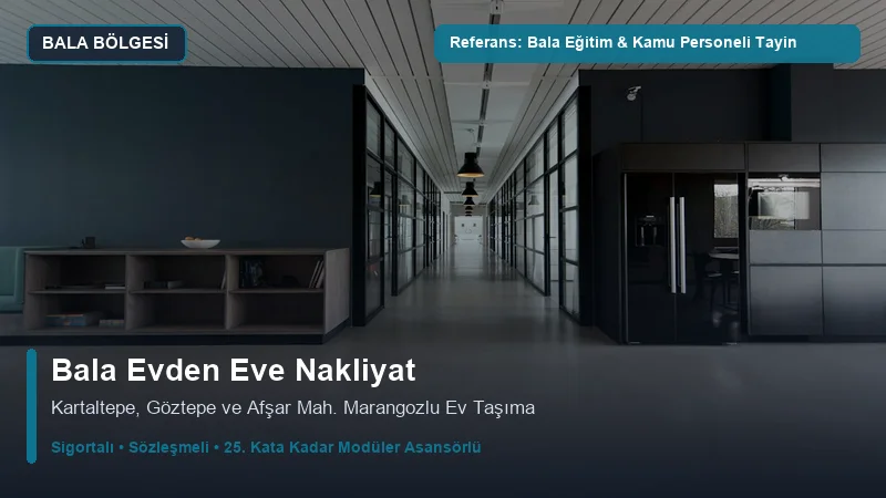 Bala Evden Eve Nakliyat - Bala İlçe Milli Eğitim & Kamu Lojmanları Transferi
