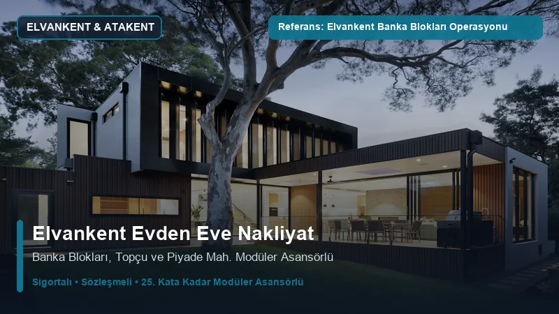Elvankent Evden Eve Nakliyat - Elvankent Banka Blokları & Atakent Konutları