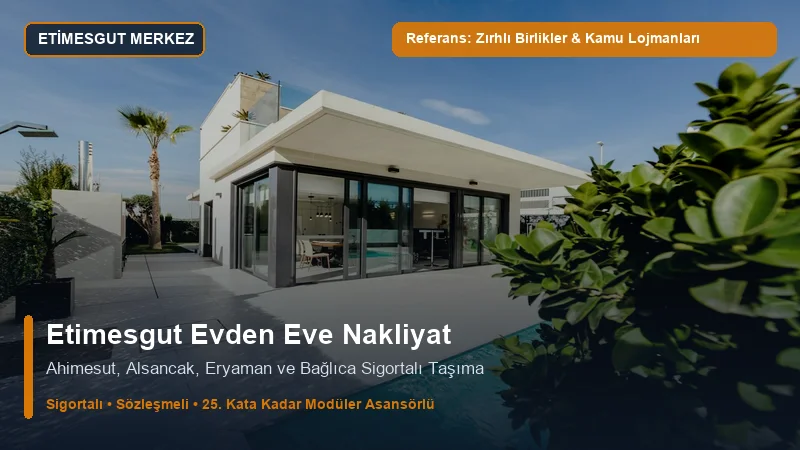 Etimesgut Evden Eve Nakliyat - Zırhlı Birlikler Lojmanları & Bağlıca Prestij Siteleri