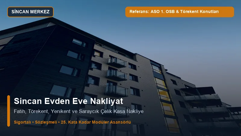 Sincan Evden Eve Nakliyat - ASO 1. OSB Fabrika Yönetimleri & Törekent Siteleri